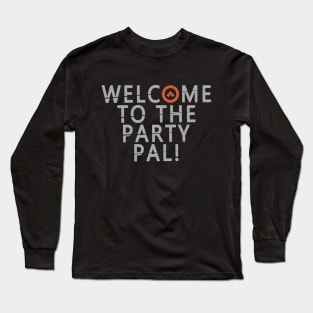 welcome to party Long Sleeve T-Shirt